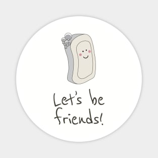 Let's Be Friends Magnet